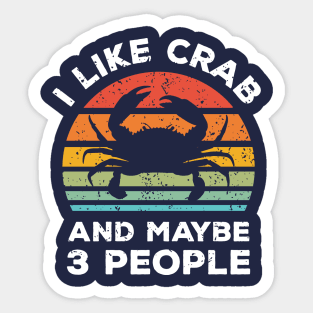 I Like Crab and Maybe 3 People, Retro Vintage Sunset with Style Old Grainy Grunge Texture Sticker